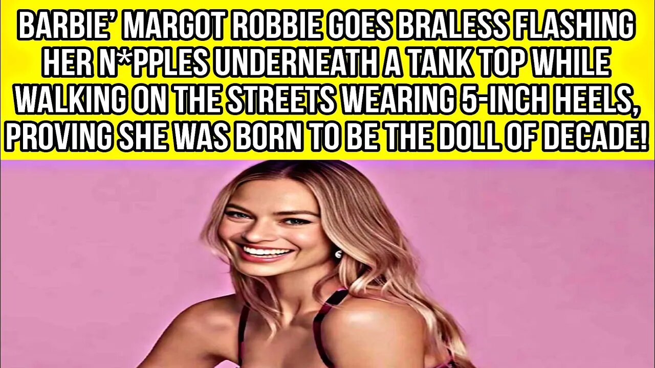 Barbie actress Margot Robbie looks fresh as she walks in 5-inch heels.