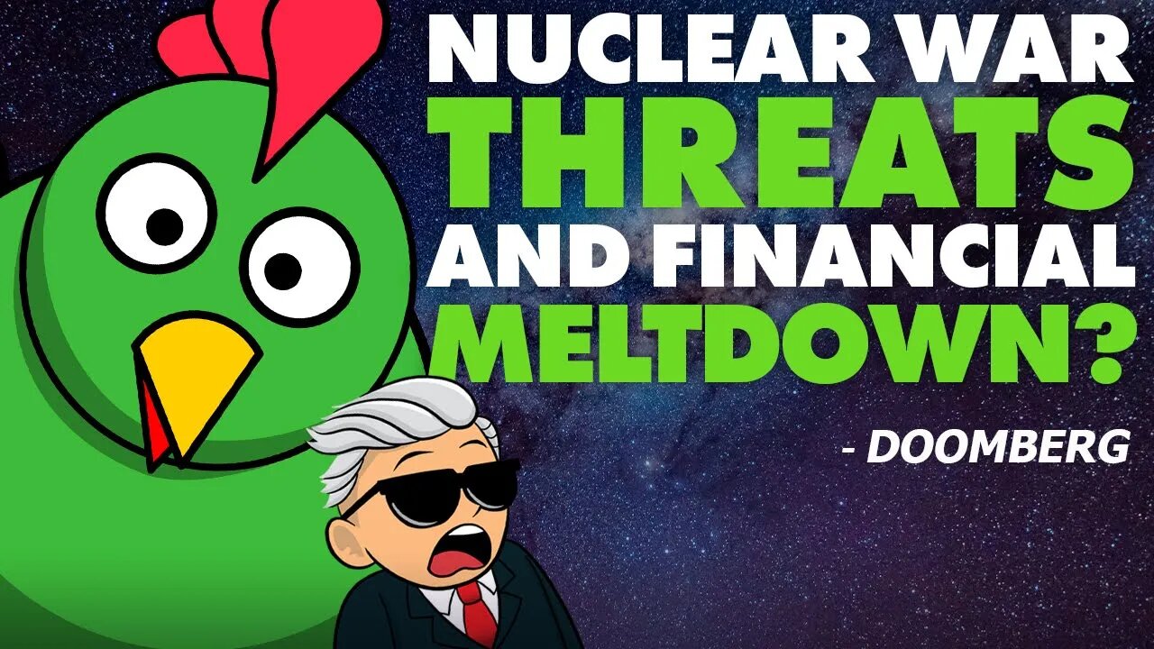 Nuclear War Threats & Financial Meltdown? - Doomberg