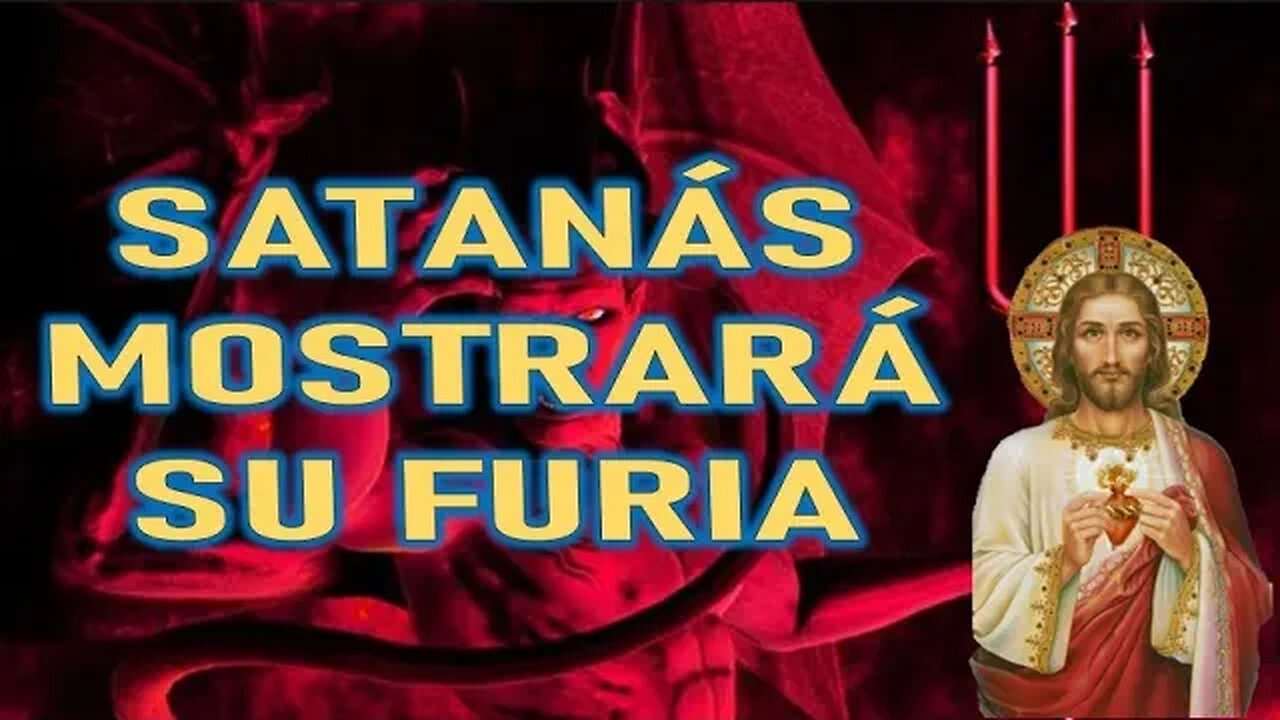 SATANÁS MOSTRARÁ SU FURIA - JESUCRISTO REY A DANIEL DE MARÍA