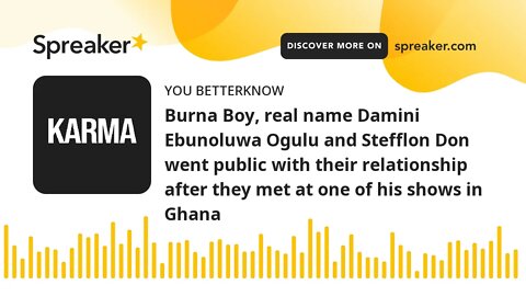 Burna Boy, real name Damini Ebunoluwa Ogulu and Stefflon Don went public with their relationship aft