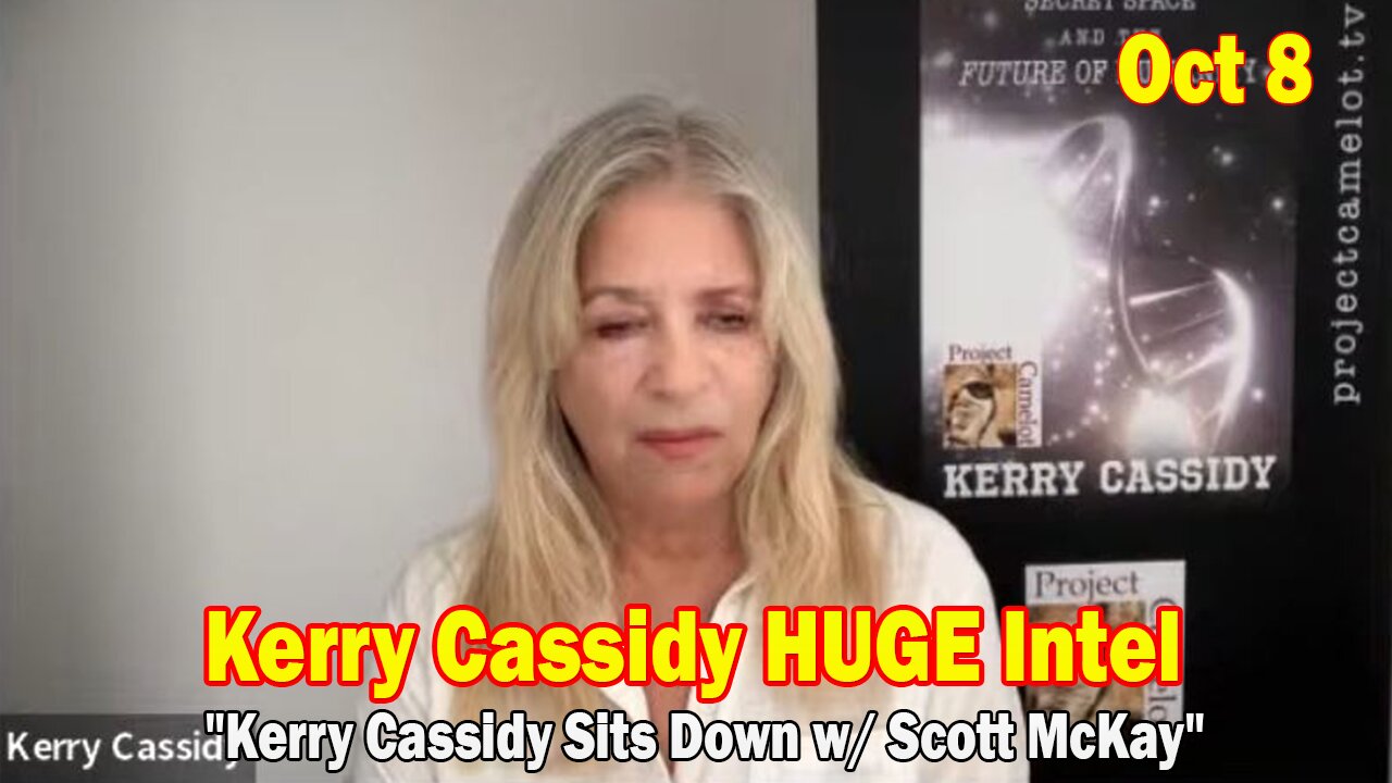 Kerry Cassidy HUGE Intel Oct 8: "Kerry Cassidy Sits Down w/ Scott McKay"