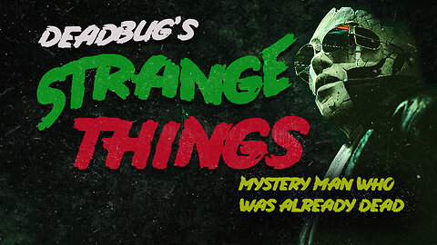 The Man Who Was Already Dead | Strange Things #11