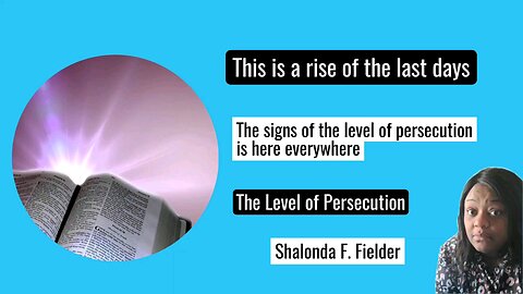 The Signs of the level of persecution is Here everywhere