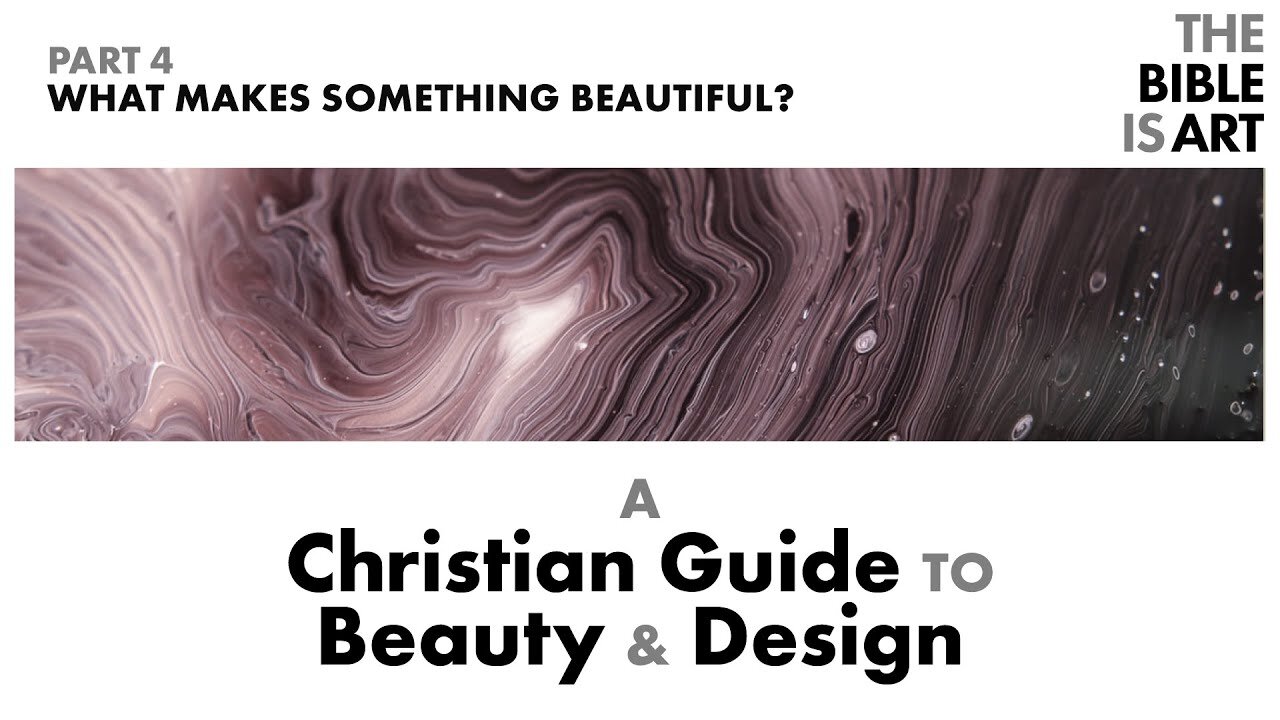 What Makes Something Beautiful? | A Christian Guide to Beauty and Design | Part 4