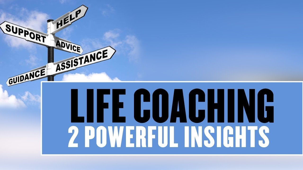 Life Coaching - 2 powerful insights