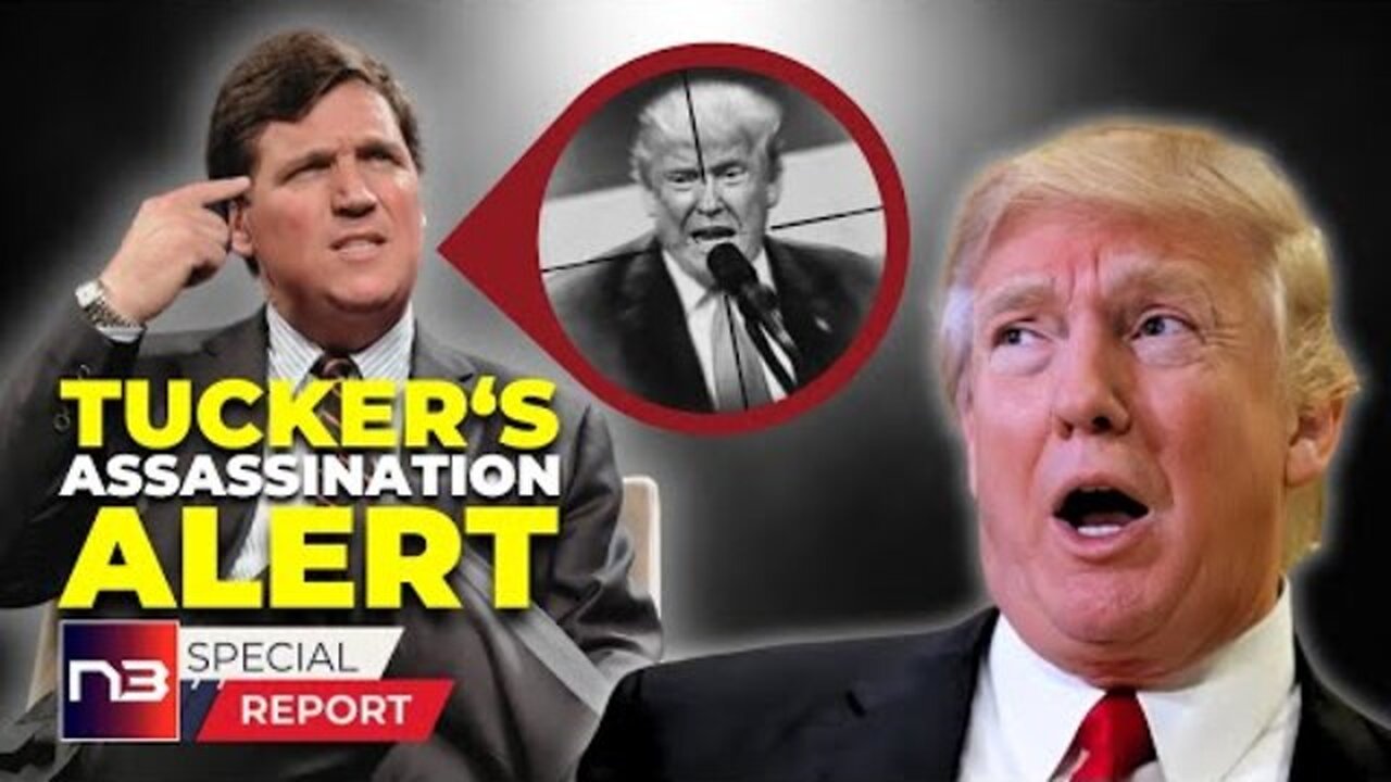 TUCKER CARLSON SOUNDS ALARM ON TRUMP ASSASSINATION PLOT