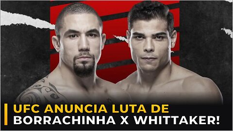 ULTIMATE ANUNCIA LUTA DE BORRACHINHA VS WHITTAKER!