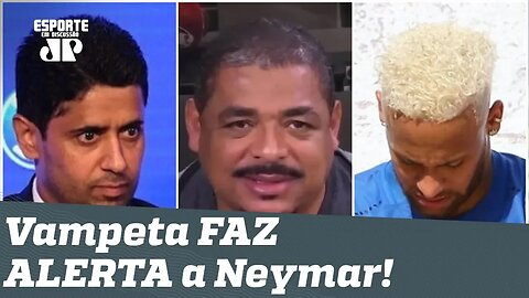 Vampeta ALERTA Neymar: "fica ligeiro que os caras são VINGATIVOS!"