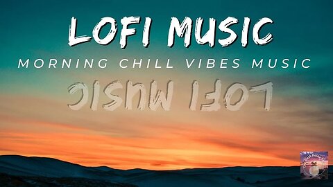 Lo-Fi Morning Chill Vibes Only