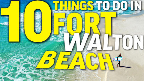 10 FUN Things to do in Fort Walton Beach, Florida!