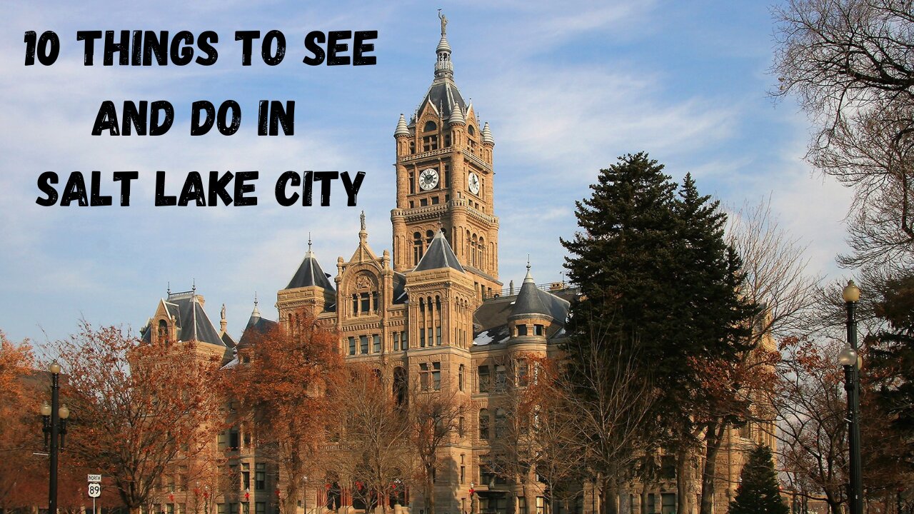 10 Things to see and do in Salt Lake City Utah