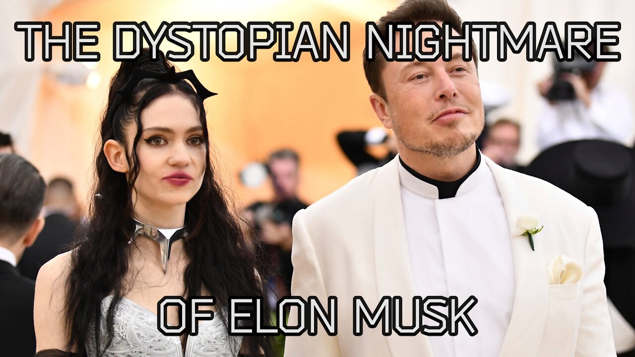 The Dystopian Nightmare of Elon Musk