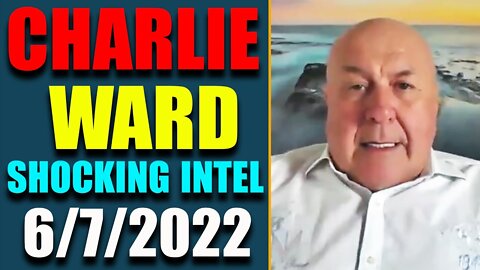 DR. CHARLIE WARD JUST UPDATE SHOCKING POLITICAL INTEL TODAY'S JUNE 7, 2022 - TRUMP NEWS