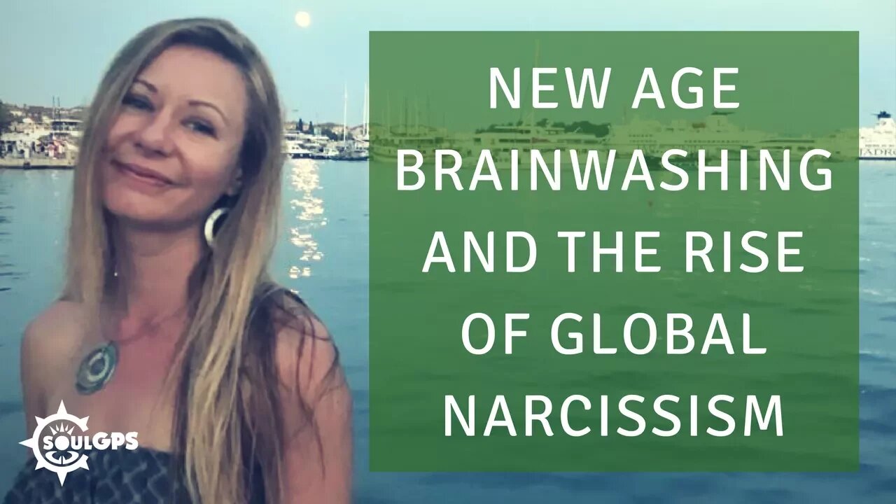 New Age Brainwashing & The Rise of Global Narcissism