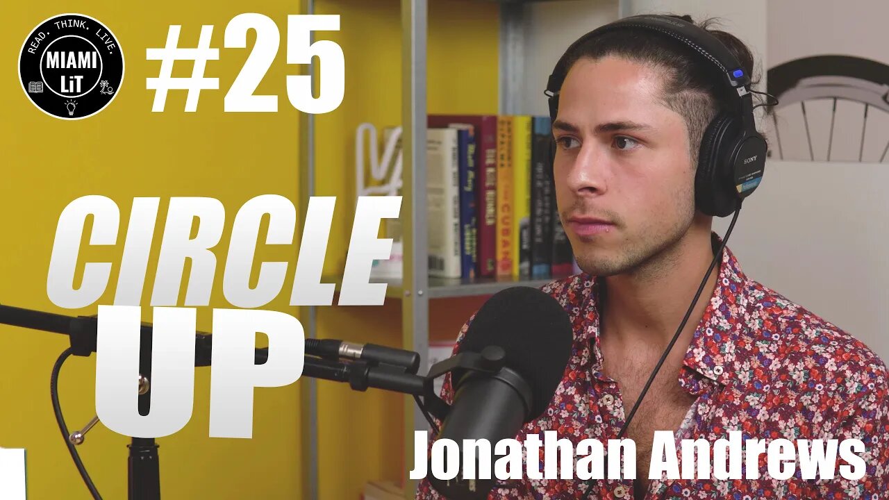 Circle Up with Jonathan Andrews: Masculinity and Men's Mental Health - Miami Lit Podcast #25