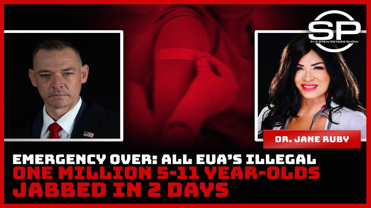 Emergency Over: All EUAs Illegal, One Million 5-11 Year Old's Jabbed in 2 Days