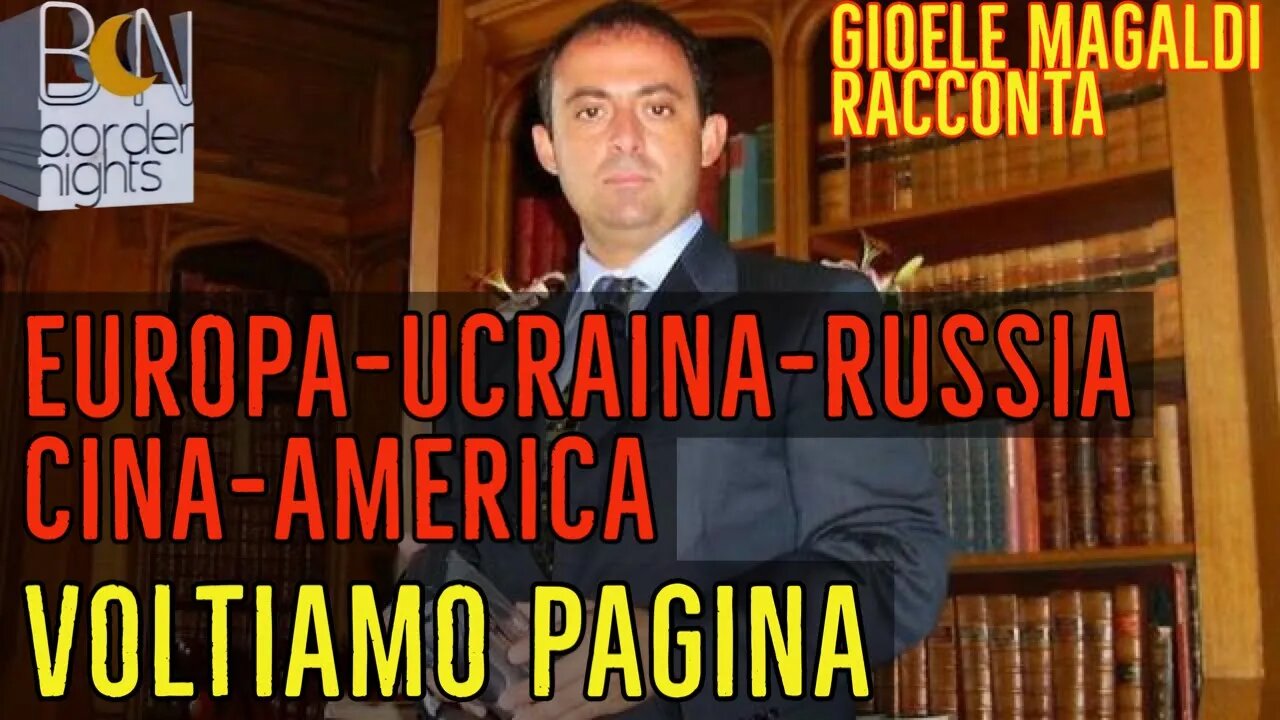 EUROPA-UCRAINA-RUSSIA-CINA-AMERICA: VOLTIAMO PAGINA - Gioele Magaldi Racconta