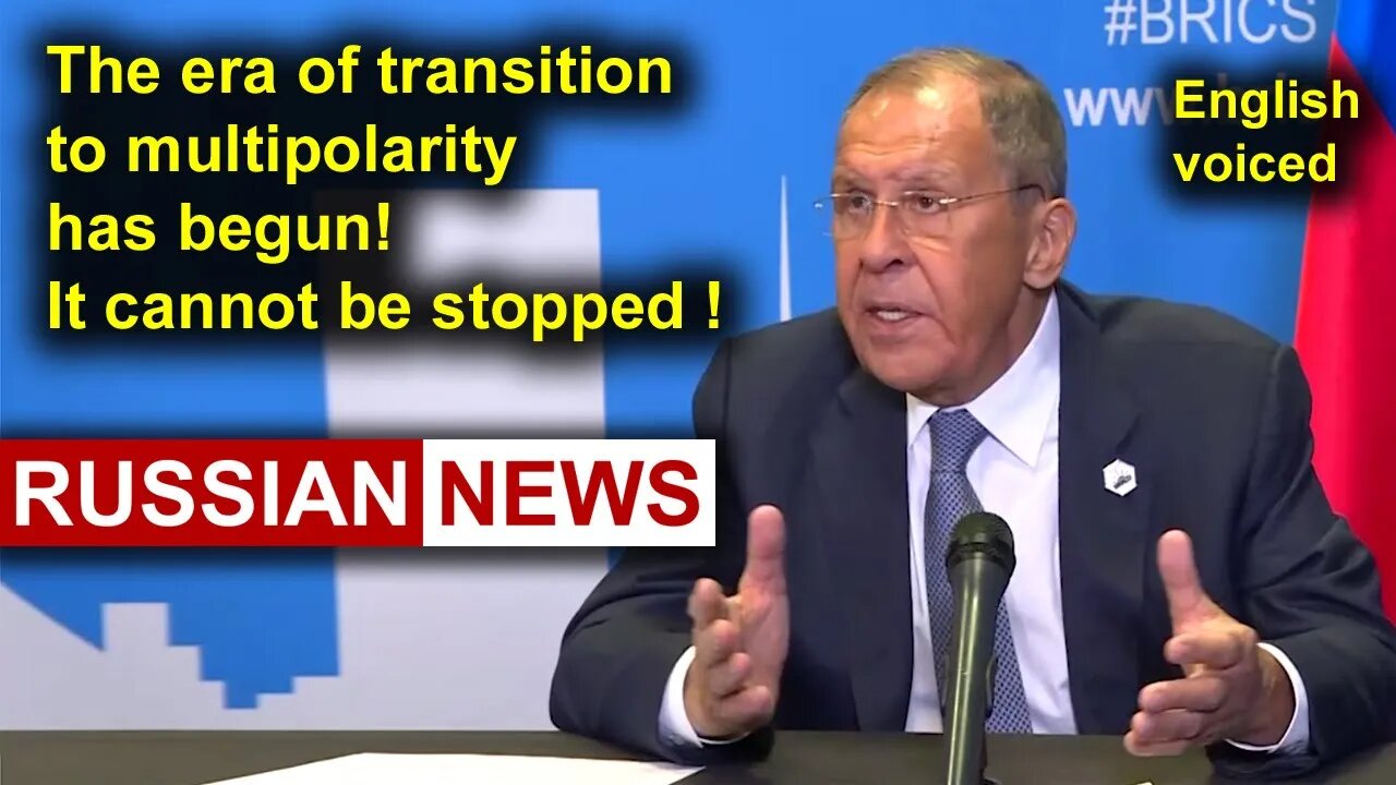 Lavrov: The era of transition to multipolarity has begun! BRICS, Russia, Africa, Johannesburg