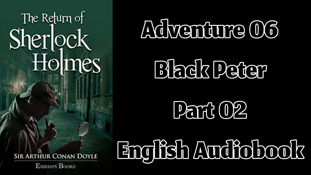 The Adventure of Black Peter (Part 02) || The Return of Sherlock Holmes by Sir Arthur Conan Doyle