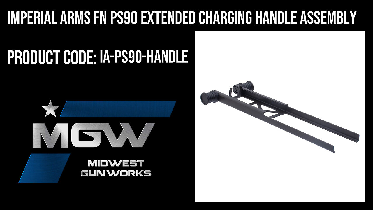 Imperial Arms FN PS90 Extended Charging Handle Assembly - IA-PS90-HANDLE