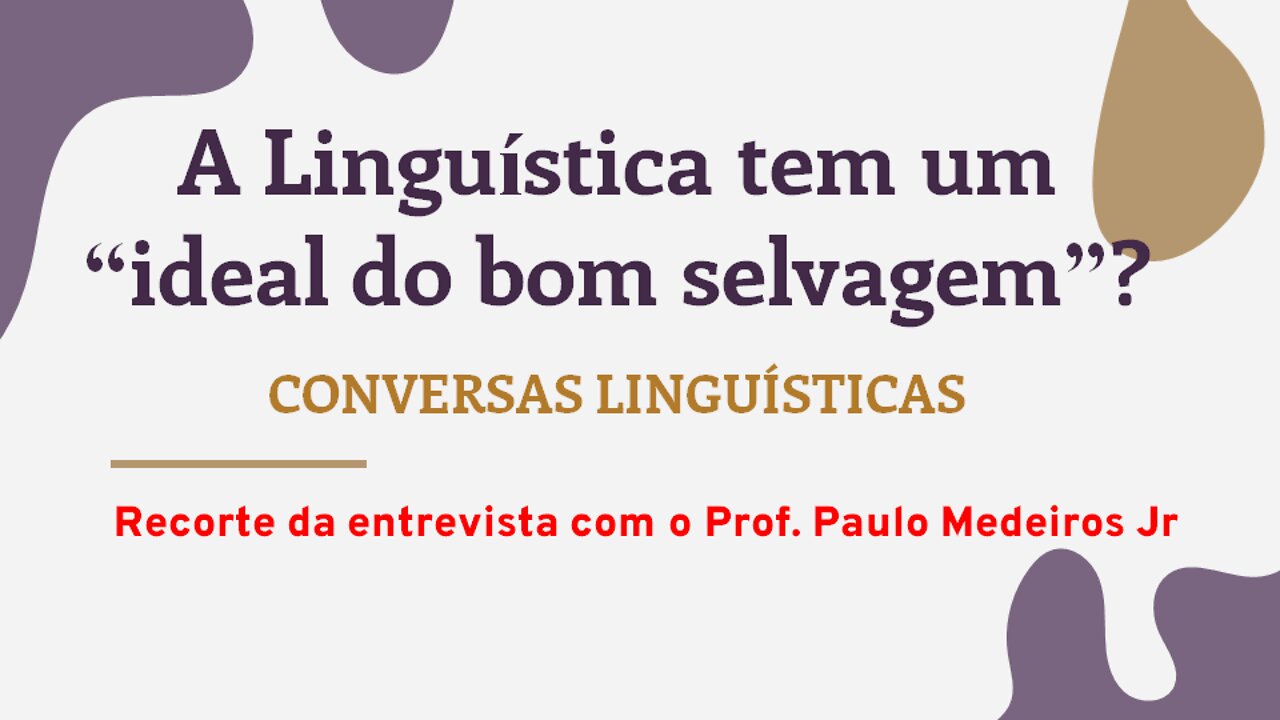 Há um ideal do bom selvagem na Linguística?