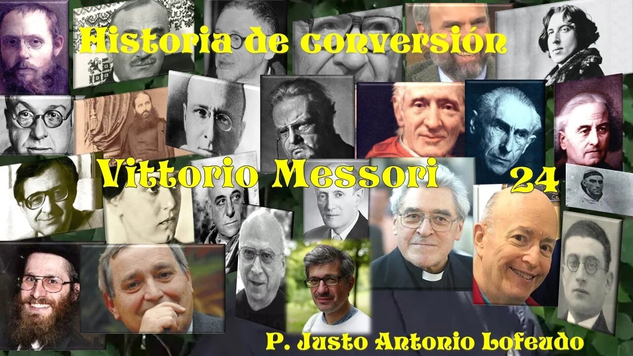 24. Historia de conversión: Vittorio Messori. P. Justo Antonio Lofeudo.