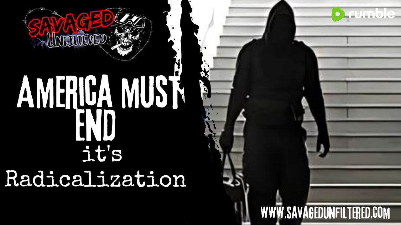 S5E592: America must end it's Radicalization