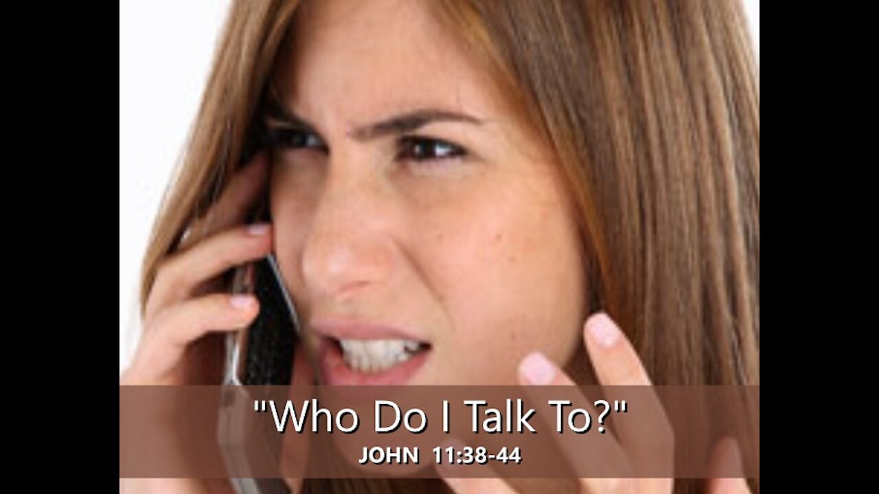 9-5-21 MESSAGE - "Who Do I Talk To?"