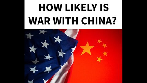 How Likely is War With China?