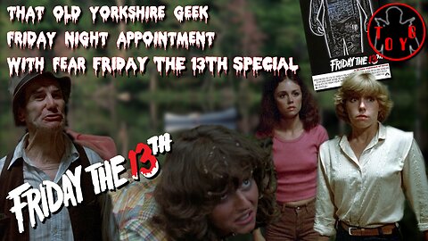 TOYG! Friday Night Appointment With Fear Special - Friday the 13th (1980)