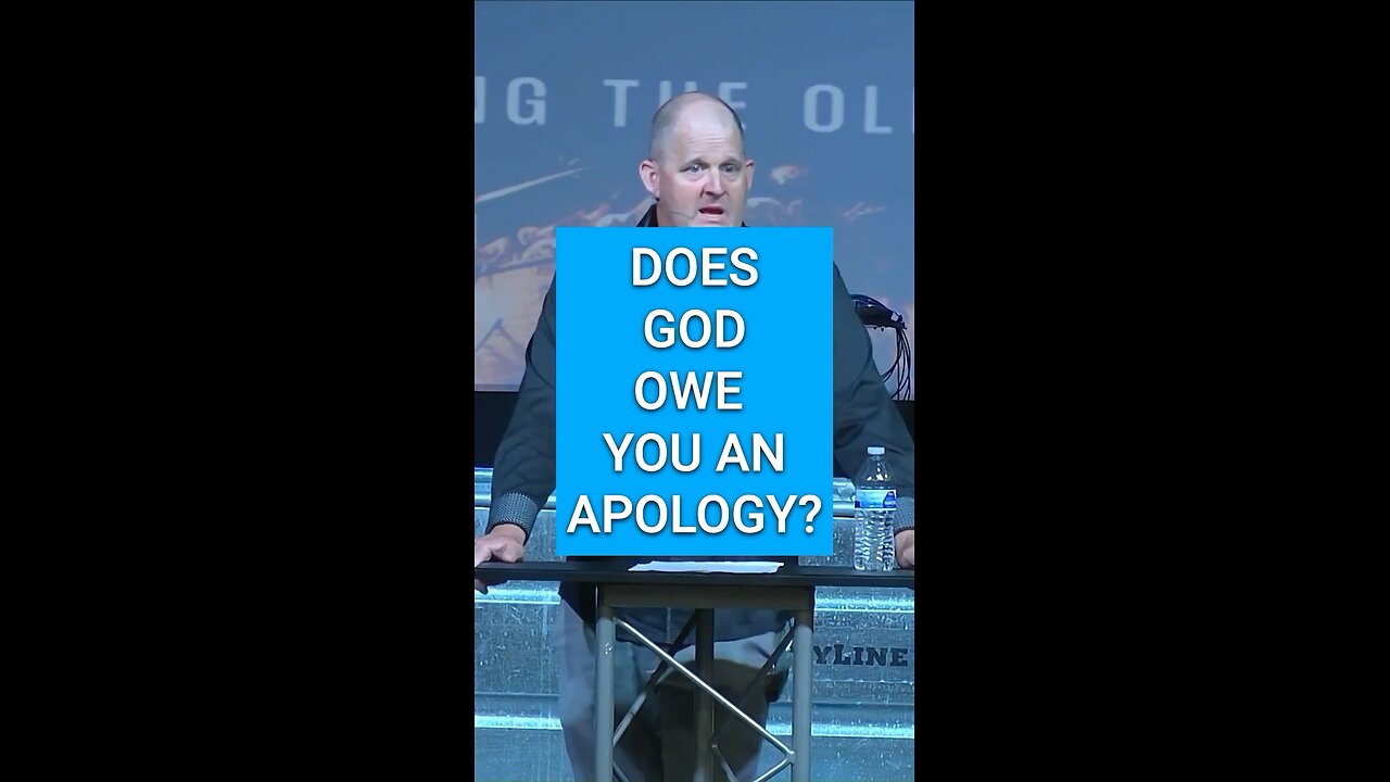 Does God owe you an apology?