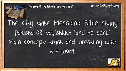 BGMCTV The City Gate Messianic Bible study ADVANCED CLASS. Parasha 08 Vayishlach “and he sent”