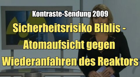 Sicherheitsrisiko Biblis - Atomaufsicht gegen Wiederanfahren des Reaktors (Kontraste I 22.10.2009)