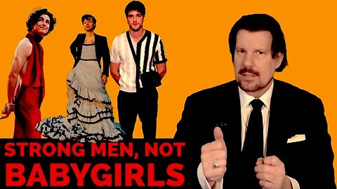 Strong Men, not Babygirls