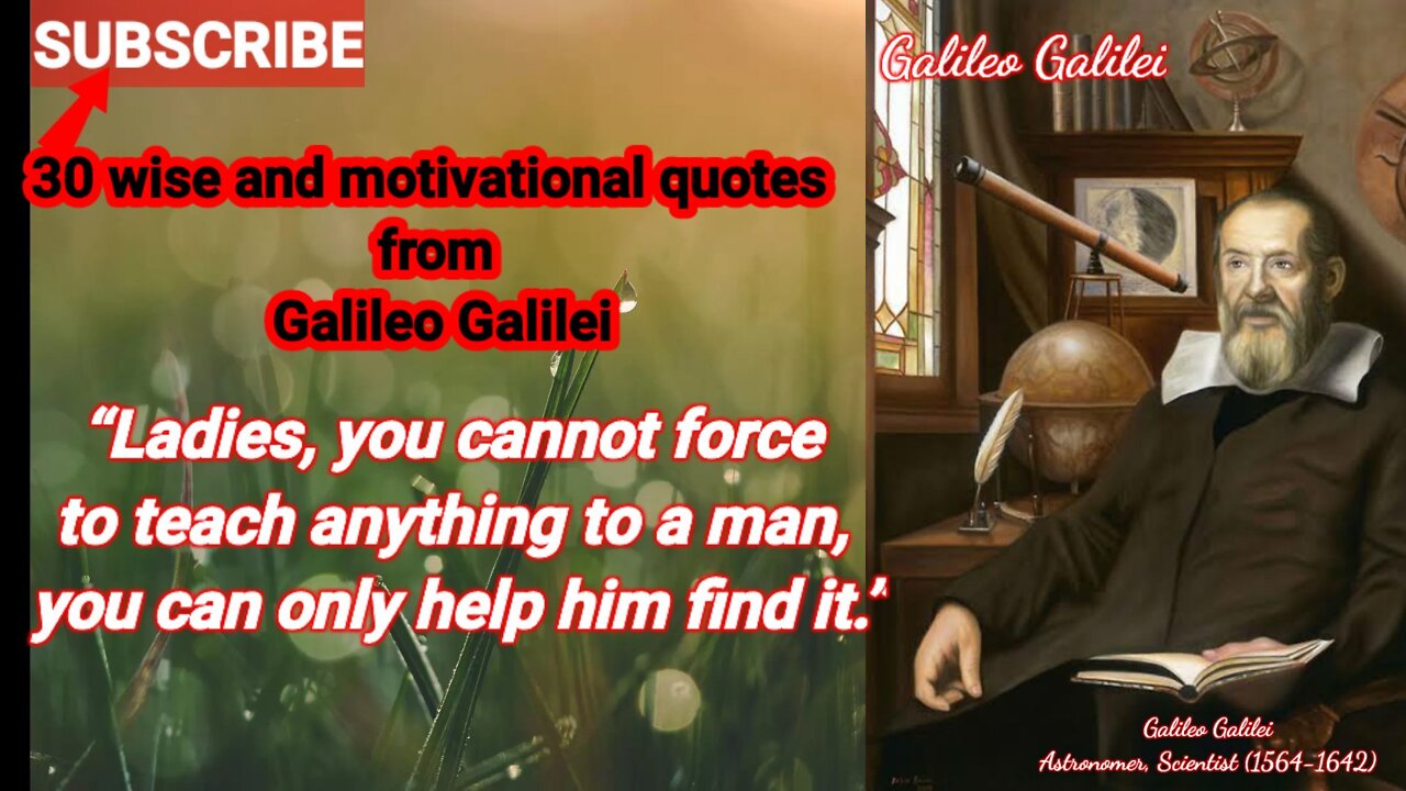 30 famous #quotes and #motivationalvideo from GALILEO GALILEI Astronomer and Scientist. @wise quotes