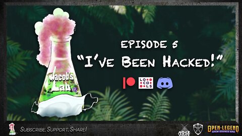 "I've Been Hacked!" | Jacob's Lab Ep 5 | An Open Legend RPG Actual Play