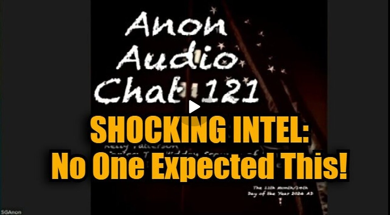 SG Anon #121- SHOCKING INTEL - No One Expected This - 11-16-24.