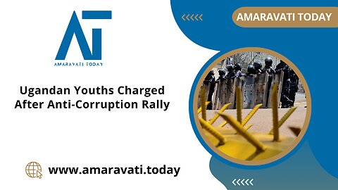 Ugandan Youths Charged After Anti Corruption Rally | Amaravati Today News