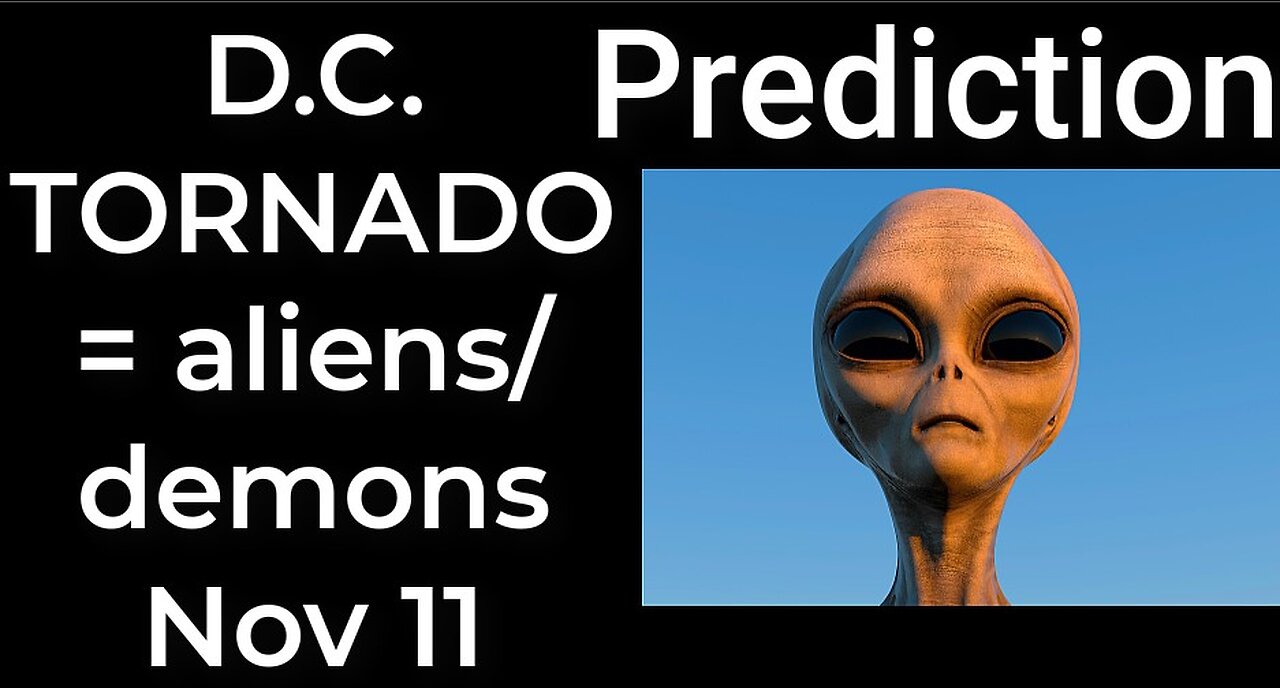 Prediction - D.C. TORNADO = ALIENS & DEMONS INVASION Nov 3