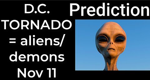 Prediction - D.C. TORNADO = ALIENS & DEMONS INVASION Nov 3