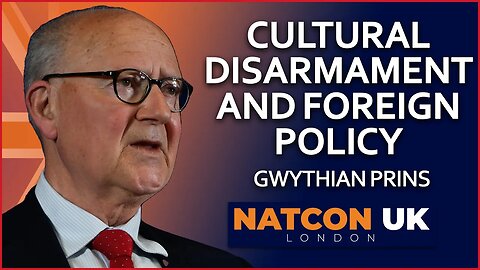 Gwythian Prins | Cultural Disarmament and Foreign Policy | NatCon U