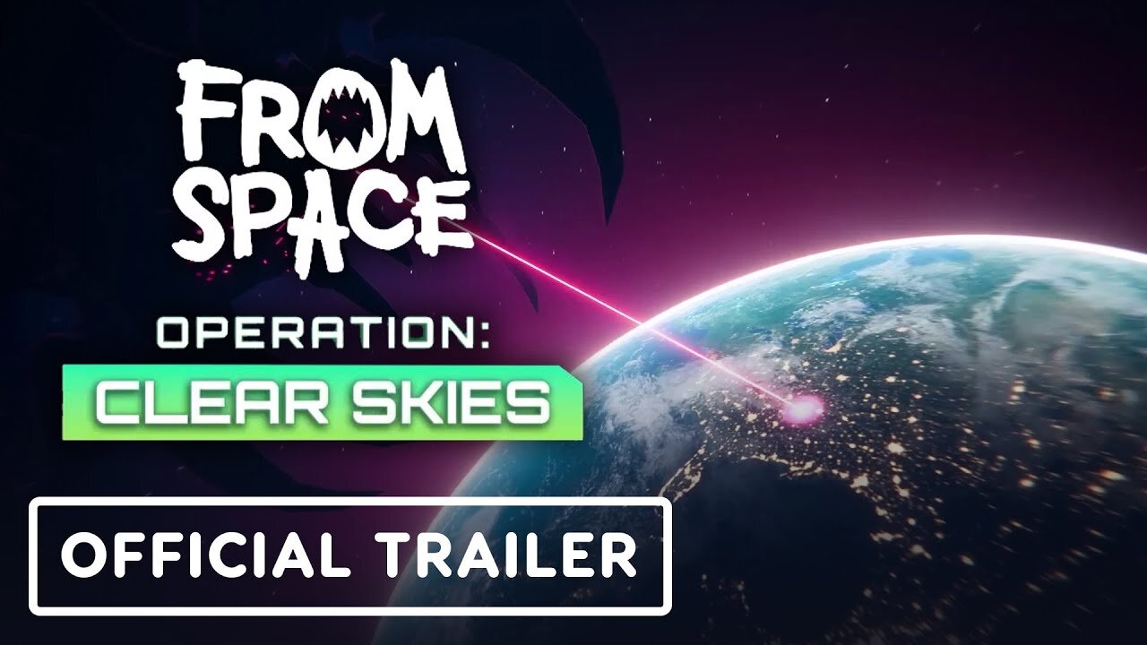 From Space: Operation Clear Skies - Official Launch Trailer