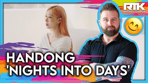 HANDONG (한동) - 'Nights Into Days' Special Clip (Reaction)