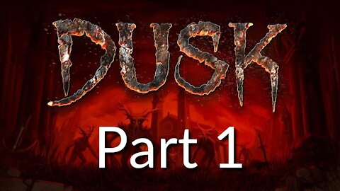 DUSK part 1 - BLOOD FOR THE BLOOD GODS!