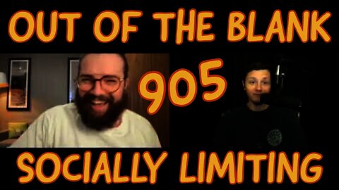 Out Of The Blank #905 - Socially Limiting (Johnny B.)
