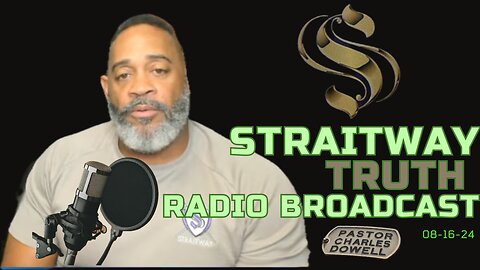 Straitway Truth Radio Broadcast 2024-08-16