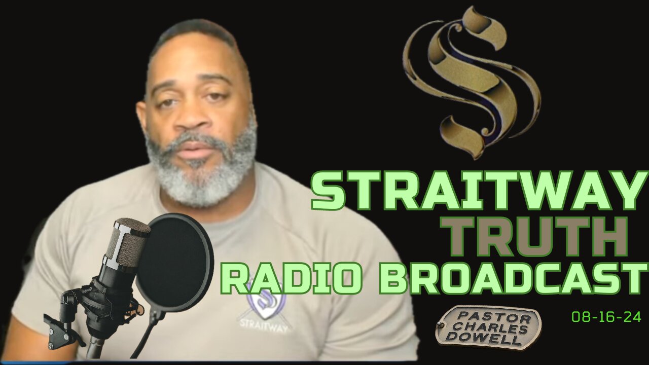 Straitway Truth Radio Broadcast 2024-08-16