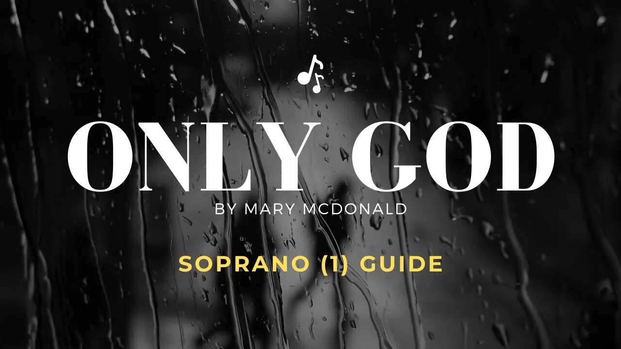 Only God by Mary McDonald | SATB Guide | Soprano 1