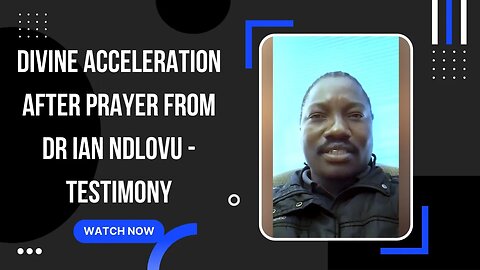 Divine Acceleration after prayer from Dr. Ian Ndlovu - Testimony