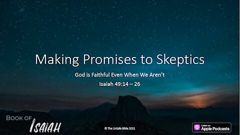 Isaiah 49:14 - 26 Making Promises to Skeptics